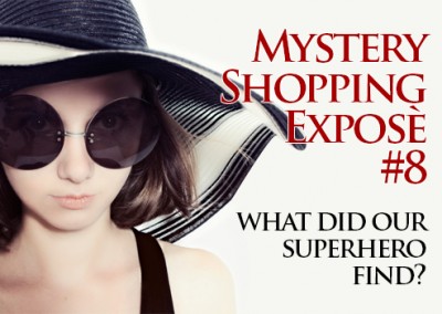 Mystery Shopping Expose #8 What did our Superhero find?