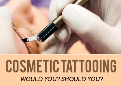 Cosmetic Tattooing - Would You? Should You?