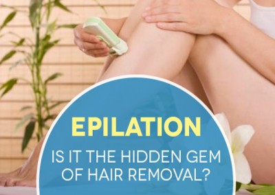 Epilation - The hidden gem of hair removal?