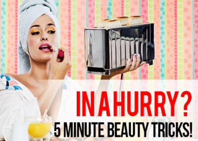 In A Hurry?  5 Minute Beauty Tricks!